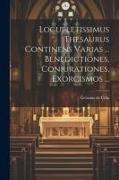 Locupletissimus Thesaurus Continens Varias ... Benedictiones, Coniurationes, Exorcismos