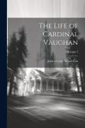 The Life of Cardinal Vaughan, Volume 2