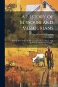 A History of Missouri and Missourians, a Text Book for "class A" Elementary Grade, Freshman High School, and Junior High School