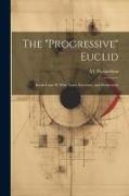 The "Progressive" Euclid: Books I and II, With Notes, Exercises, and Deductions