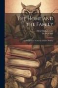 The Home and the Family, an Elementary Textbook of Home Making