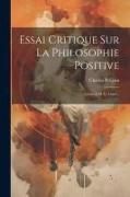 Essai Critique Sur La Philosophie Positive: Lettre À M. E. Littré