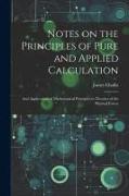 Notes on the Principles of Pure and Applied Calculation, and Applications of Mathematical Principles to Theories of the Physical Forces