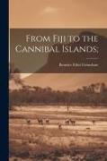 From Fiji to the Cannibal Islands