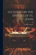 Lectures on the Epistles of St. John