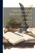 Critical And Miscellaneous Essays: Complete In One Volume