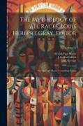 The Mythology of all Races. Louis Herbert Gray, Editor, George Foot Moore, Consulting Editor, Volume 12