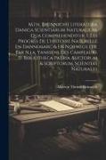 M.th. Brünnichii Literatura Danica Scientiarum Naturalium, Qua Comprehenditur, I. Les Progrès De L'histoire Naturelle En Dannemarc & En Norwège (tr. P
