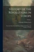 History of the Revolutions in Europe, From the Subversion of the Roman Empire in the West to the Congress of Vienna, Volume 1