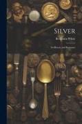 Silver, its History and Romance