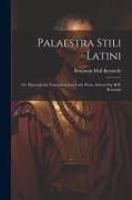 Palaestra Stili Latini: Or, Materials for Translation Into Latin Prose, Selected by B.H. Kennedy