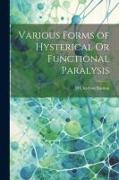 Various Forms of Hysterical Or Functional Paralysis