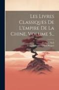 Les Livres Classiques De L'empire De La Chine, Volume 5
