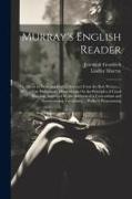 Murray's English Reader: Or, Pieces in Prose and Poetry, Selected From the Best Writers...: With a Few Preliminary Observations On the Principl
