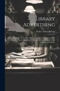 Library Advertising, "publicity" Methods for Public Libraries, Library-work With Children, Rural Library Schemes, &c., With a Chapter on the Cinema an