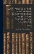 A Catalogue of the Manuscripts Preserved in the Library of the University of Cambridge, Volume 3