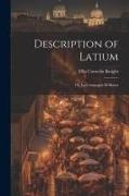 Description of Latium: Or, La Campagna di Roma