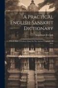 A Practical English-sanskrit Dictionary: P To Z. With A Prefatory Essay On The Ancient Geography Of India