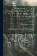 A Historical and Descriptive Narrative of Twenty Years' Residence in South America: Containing the Travels in Arauco, Chile, Peru, and Colombia, With