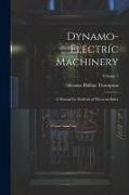 Dynamo-Electric Machinery: A Manual for Students of Electrotechnics, Volume 1