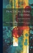 Practical Urine Testing: A Guide to Office and Bedside Urine Analysis, for Physicians and Students