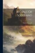 Annals Of Scotland, Volume 1