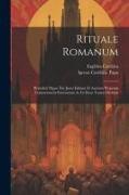 Rituale Romanum: Benedicti Papae Xiv Jussu Editum Et Auctum Perpetuis Commentariis Exornatum Ac In Duos Tomos Divisum