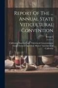 Report Of The ... Annual State Viticultural Convention, Volume 6