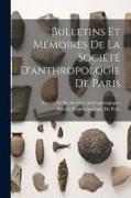 Bulletins Et Mémoires De La Société D'anthropologie De Paris