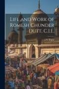 Life and Work of Romesh Chunder Dutt, C.I.E