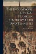 The Indian Wars, 1784-1787. Franklin, Kentucky, Ohio And Tennessee
