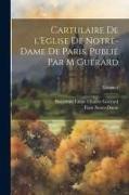 Cartulaire de l'Eglise de Notre-Dame de Paris. Publié par M Guérard, Volume 4