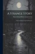 A Strange Story: And, The Haunted And The Haunters