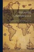 Histoire Universelle: Depuis Le Commencement Du Monde Jusqu'a Present