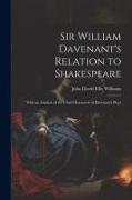 Sir William Davenant's Relation to Shakespeare: With an Analysis of the Chief Characters of Davenant's Plays