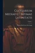 Glossarium Mediae Et Infimae Latinitatis, Volume 1