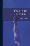 Liberty or Slavery?