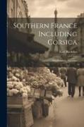 Southern France Including Corsica: Handbook for Travellers