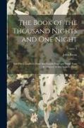 The Book of the Thousand Nights and One Night: Now First Completely Done Into English Prose and Verse, From the Original Arabic, by John Payne, Volume