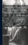 Marlow's Tragedy of Edward the Second, With Intr. Remarks: Notes, Etc. by F.G. Fleay