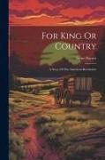 For King Or Country: A Story Of The American Revolution