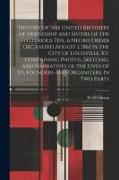 History of the United Brothers of Friendship and Sisters of the Mysterious Ten, a Negro Order Organized August 1, 1861 in the City of Louisville, Ky