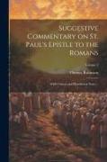Suggestive Commentary on St. Paul's Epistle to the Romans: With Critical and Homiletical Notes .., Volume 1