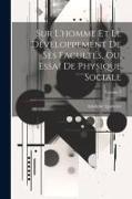 Sur L'homme Et Le Développement De Ses Facultés, Ou, Essai De Physique Sociale, Volume 2