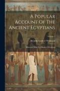 A Popular Account Of The Ancient Egyptians: Illustrated With Five Hundred Woodcuts, Volume 2