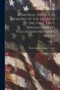 Memorial Service in Memory of the Dead of the First Regt. Massachusetts Volunteer Infantry, 1861-64, Volume 2