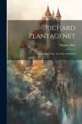 Richard Plantagenet, a Legendary Tale, now First Published