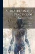 A Treatise On the Practice of Medicine, Volume 1