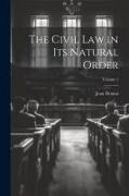 The Civil Law in Its Natural Order, Volume 1