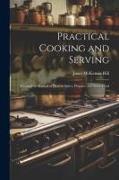 Practical Cooking and Serving: A Complete Manual of How to Select, Prepare, and Serve Food